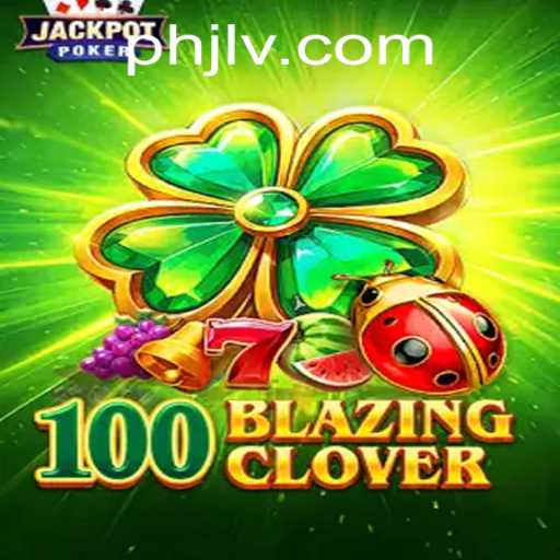 The Enchanting World of 100BlazingClover: A Thrilling Gaming Experience